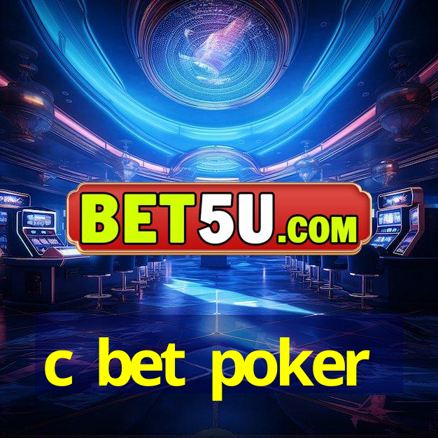 c bet poker